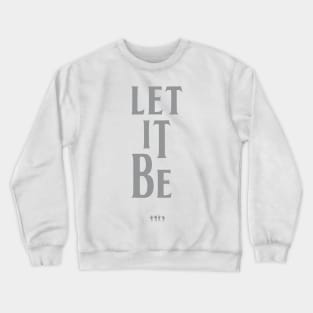Let It Be Crewneck Sweatshirt